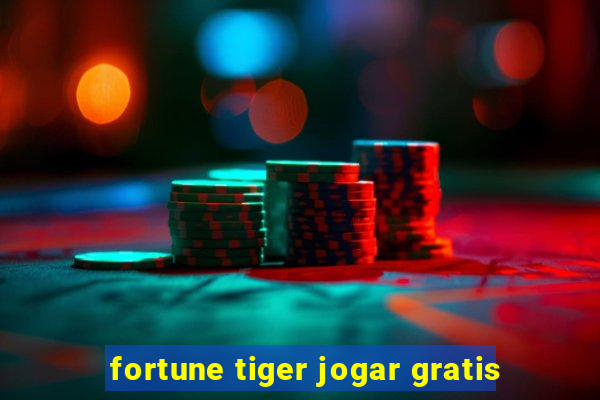 fortune tiger jogar gratis